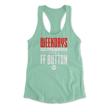 Weekdays Should Come With A Ff Button Womens Racerback Tank in Mint color